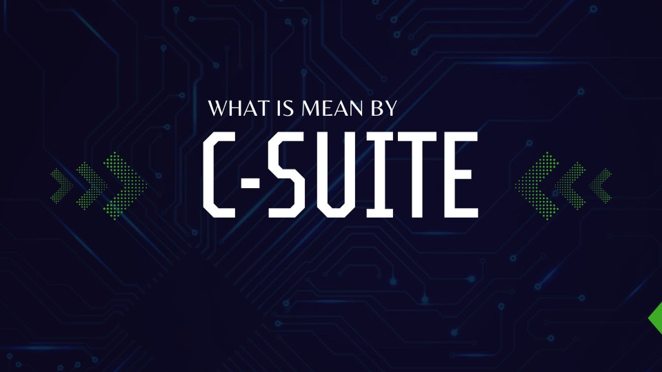 What is Mean By C-Suite